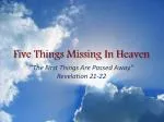 Five Things Missing In Heaven - slide 1