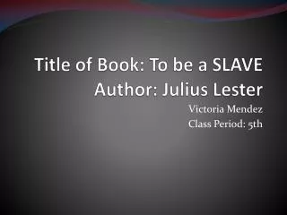 Title of Book: To be a SLAVE Author: Julius Lester