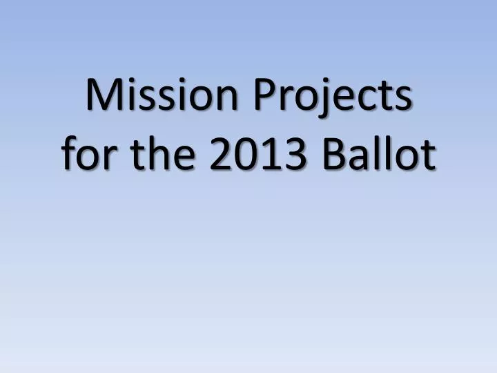 mission projects for the 2013 ballot
