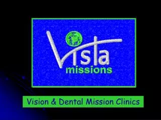 Vision &amp; Dental Mission Clinics