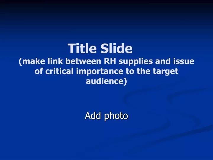 title slide make link between rh supplies and issue of critical importance to the target audience