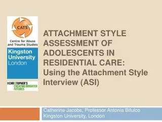 ATTACHMENT STYLE ASSESSMENT OF ADOLESCENTS IN RESIDENTIAL CARE: Using the Attachment Style Interview (ASI)