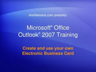 Microsoft ® Office Outlook ® 2007 Training