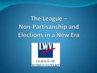 The League – Non-Partisanship and Elections in a New Era
