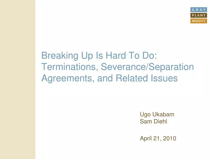 breaking up is hard to do terminations severance separation agreements and related issues