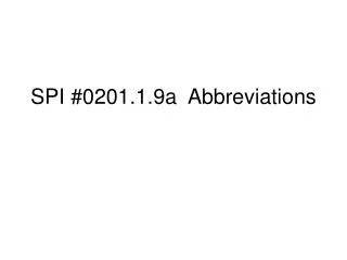 SPI #0201.1.9a Abbreviations