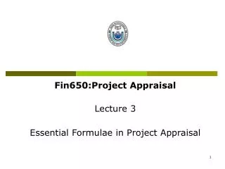 Fin650:Project Appraisal Lecture 3 Essential Formulae in Project Appraisal