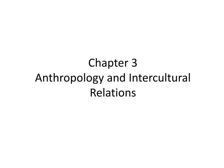 chapter 3 anthropology and intercultural relations