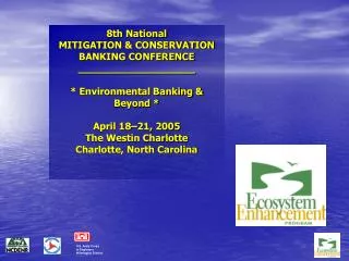 8th National MITIGATION &amp; CONSERVATION BANKING CONFERENCE ___________________ * Environmental Banking &amp; Beyond
