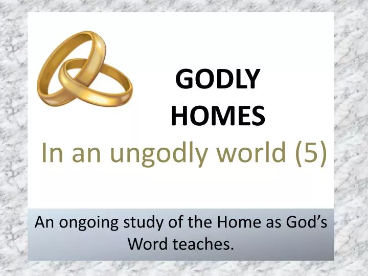 godly homes in an ungodly world 5