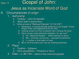 Topic 14	 Gospel of John: Jesus as Incarnate Word of God