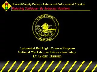Automated Red Light Camera Program National Workshop on Intersection Safety Lt. Glenn Hansen