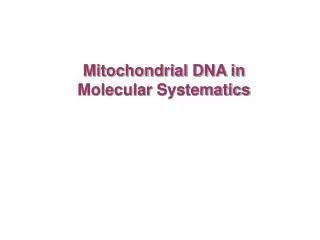 Mitochondrial DNA in Molecular Systematics