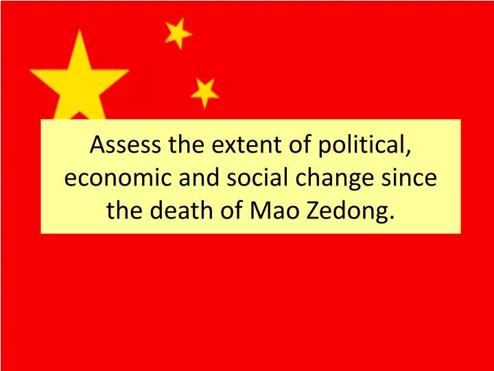 assess the extent of political economic and social change since the death of mao zedong