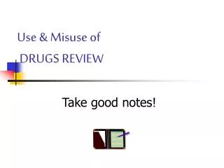Use &amp; Misuse of DRUGS REVIEW
