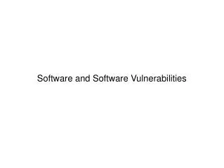 Software and Software Vulnerabilities