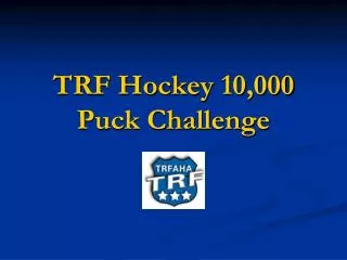 TRF Hockey 10,000 Puck Challenge
