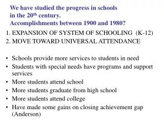 We have studied the progress in schools in the 20 th century. Accomplishments between 1900 and 1980?