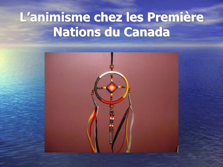 l animisme chez les premi re nations du canada