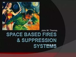 Space Based Fires &amp; Suppression Systems