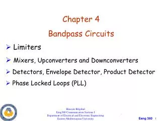 Chapter 4 Bandpass Circuits Limiters Mixers, Upconverters and Downconverters Detectors, Envelope Detector, Product Det