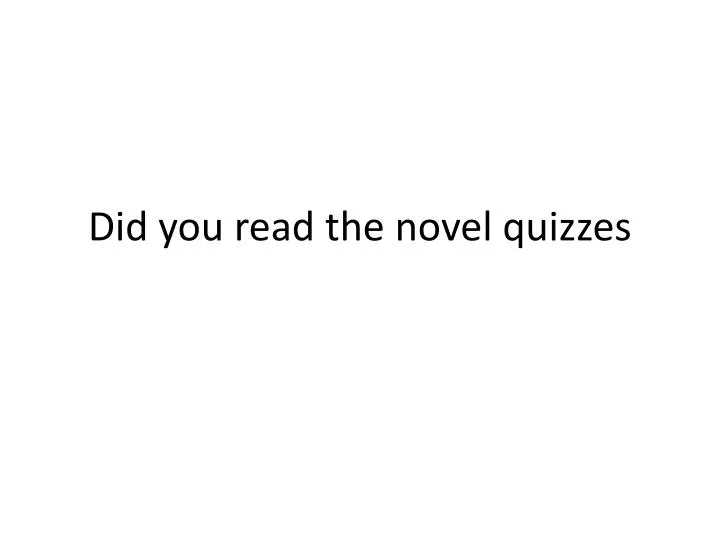 did you read the novel quizzes
