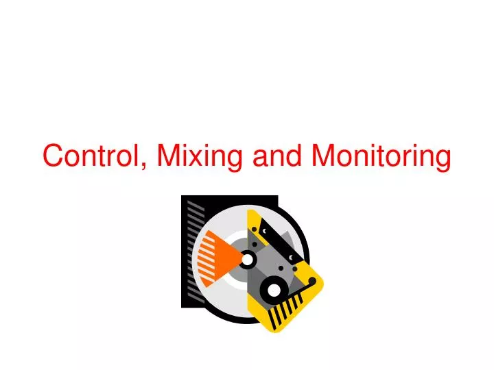 control mixing and monitoring