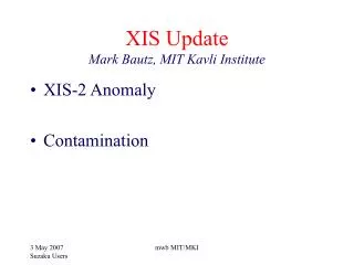 XIS Update Mark Bautz, MIT Kavli Institute