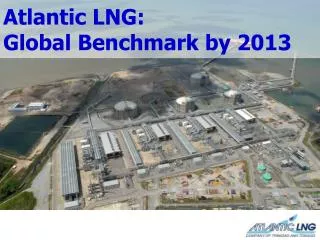 Atlantic LNG: Global Benchmark by 2013