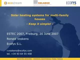 Solar heating systems for multi-family houses - Keep it simple! - ESTEC 2007, Freiburg, 20 June 2007 Ronald Voskens Ecof