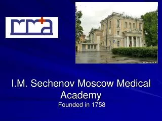 I.M. Sechenov Moscow Medical Academy Founded in 1758