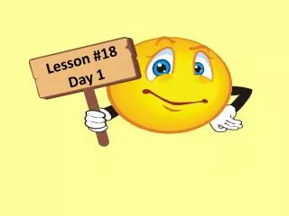 Lesson #18 Day 1