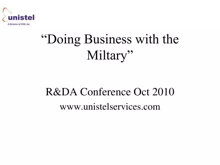 doing business with the miltary r da conference oct 2010 www unistelservices com