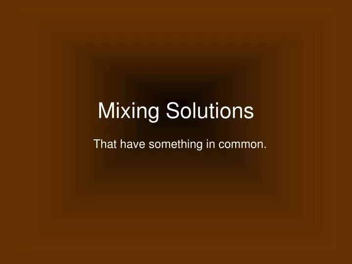 mixing solutions