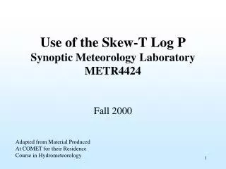 Use of the Skew-T Log P Synoptic Meteorology Laboratory METR4424