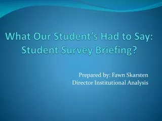 What Our Student’s Had to Say: Student Survey Briefing?