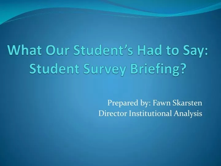 what our student s had to say student survey briefing