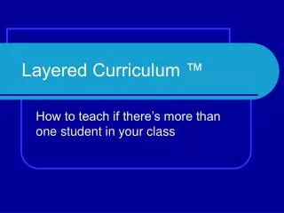 Layered Curriculum ™