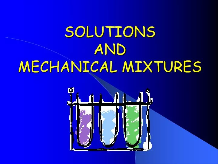 solutions and mechanical mixtures