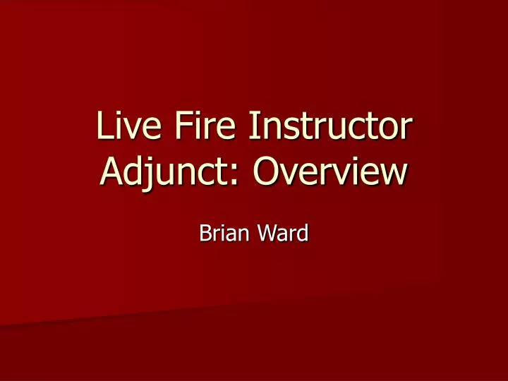 live fire instructor adjunct overview