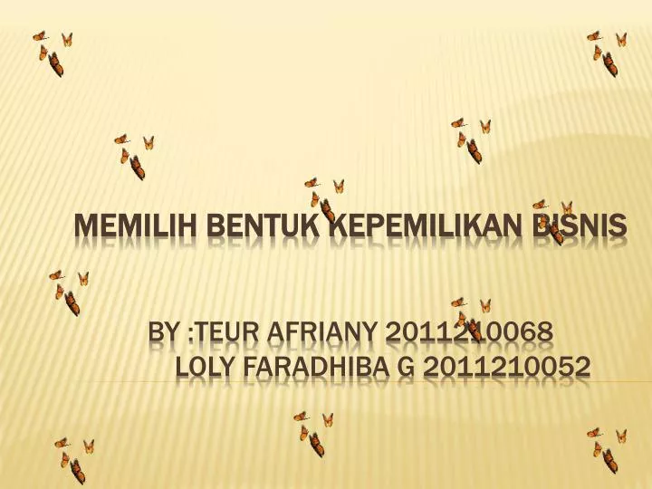 memilih bentuk kepemilikan bisnis by teur afriany 2011210068 loly faradhiba g 2011210052