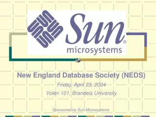 New England Database Society (NEDS) Friday, April 23, 2004 Volen 101, Brandeis University
