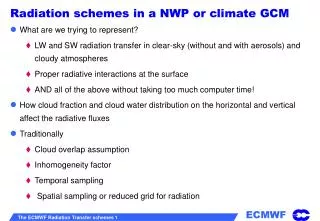 Radiation schemes in a NWP or climate GCM