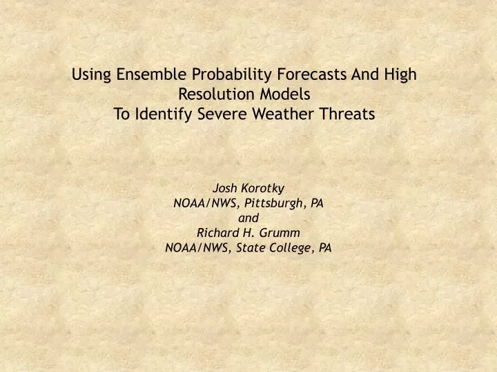 using ensemble probability forecasts and high resolution models to identify severe weather threats