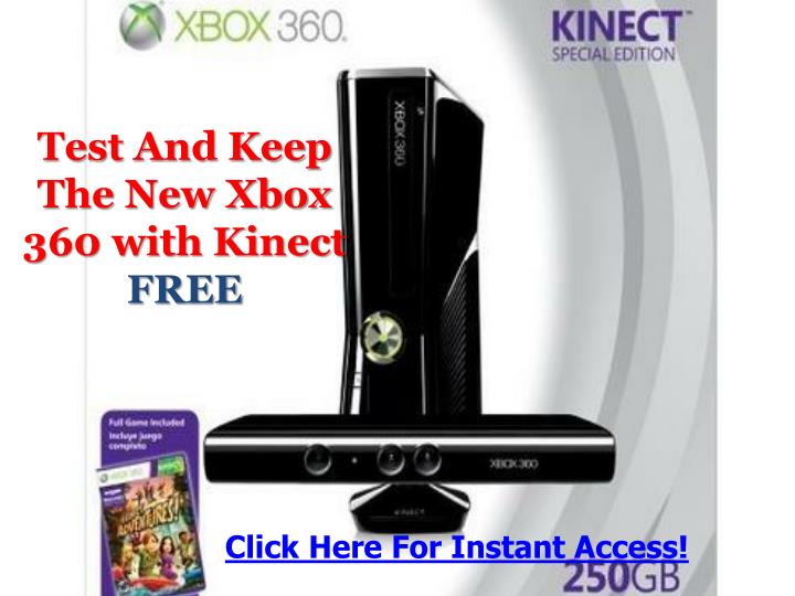 test and keep the new xbox 360 with kinect free