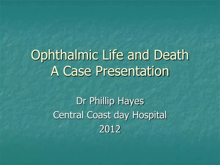 ophthalmic life and death a case presentation
