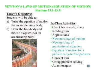 NEWTON’S LAWS OF MOTION (EQUATION OF MOTION) (Sections 13.1-13.3)