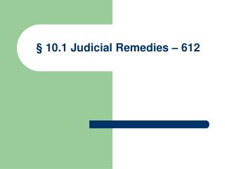 § 10.1 Judicial Remedies – 612