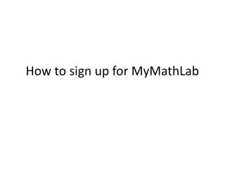 How to sign up for MyMathLab