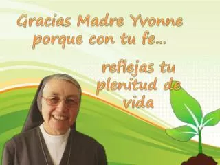 Gracias Madre Yvonne porque con tu fe…